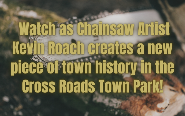 Watch as Chainsaw Artist Kevin Roach creates a new piece of town history in the Cross Roads Town Park!